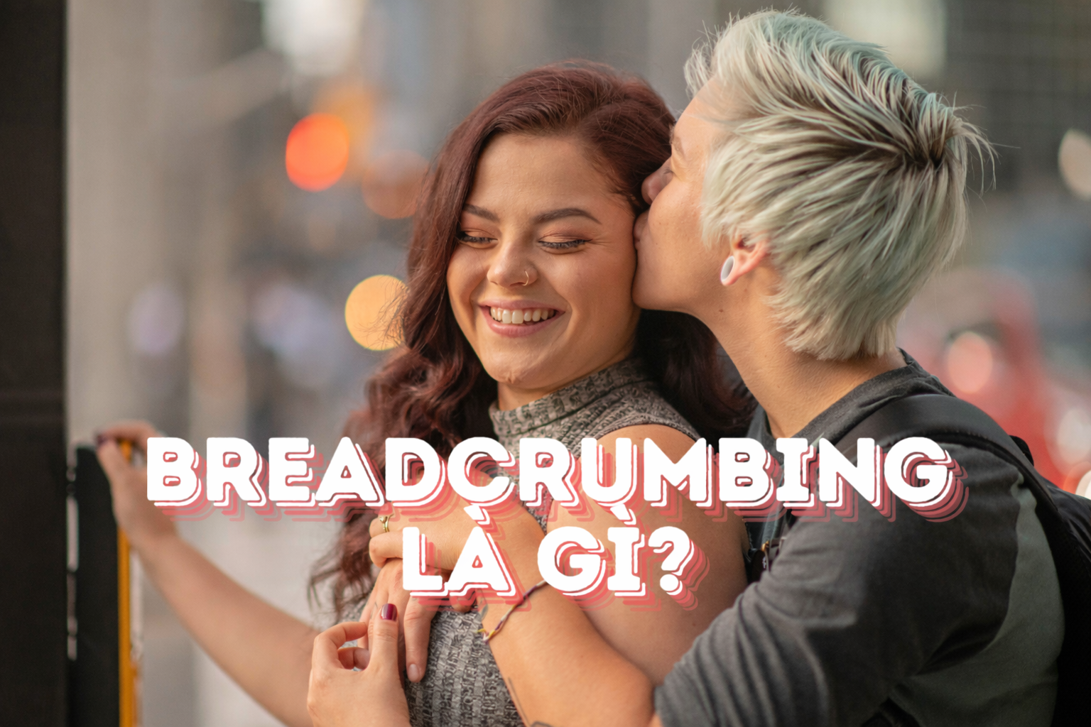 Breadcrumbing Là Gì? Nhận Diện “Thả Thính Nhỏ Giọt” Trong 3 Phút